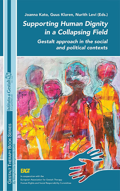 Supporting Human Dignity in a Collapsing Field Gestalt approach in the social and political contexts Edited by Joanna Kato, Guus Klaren, Nurith Levi