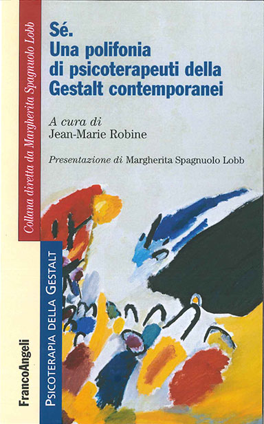 Sé. Una polifonia di psicoterapeuti della Gestalt contemporanei - Jean Marie Robine (a cura di), Presentazione di Margherita Spagnuolo Lobb